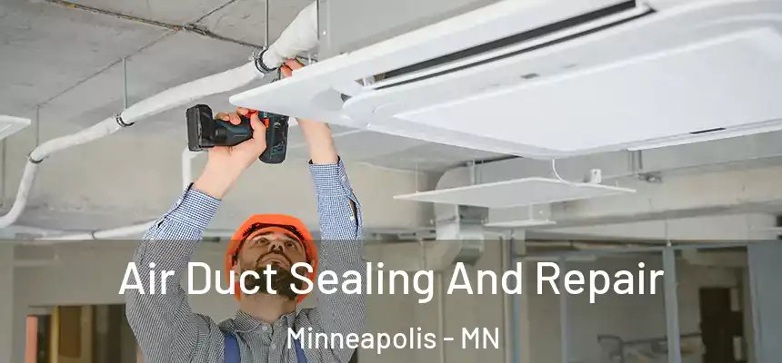  Air Duct Sealing And Repair Minneapolis - MN