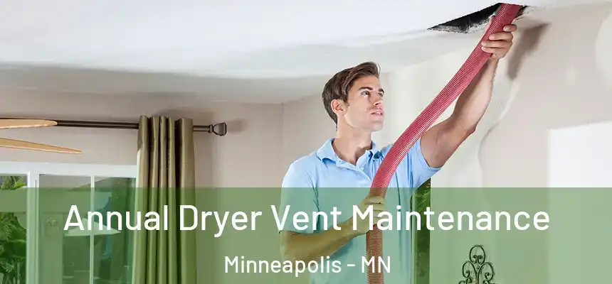  Annual Dryer Vent Maintenance Minneapolis - MN
