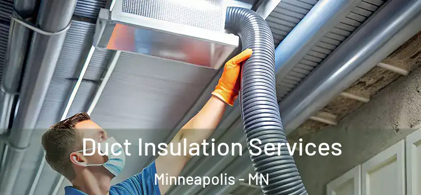  Duct Insulation Services Minneapolis - MN