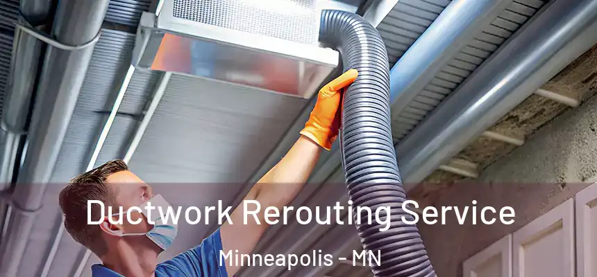  Ductwork Rerouting Service Minneapolis - MN