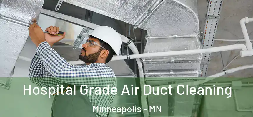  Hospital Grade Air Duct Cleaning Minneapolis - MN