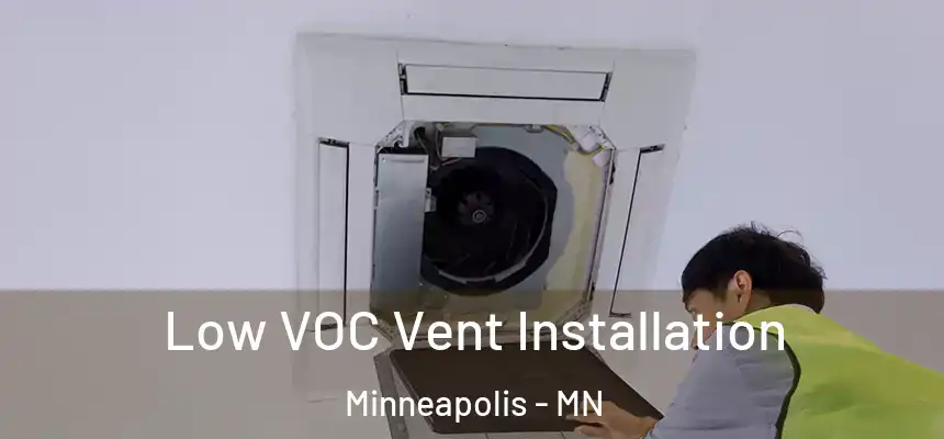  Low VOC Vent Installation Minneapolis - MN