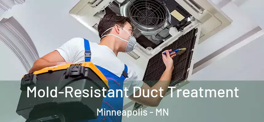  Mold-Resistant Duct Treatment Minneapolis - MN
