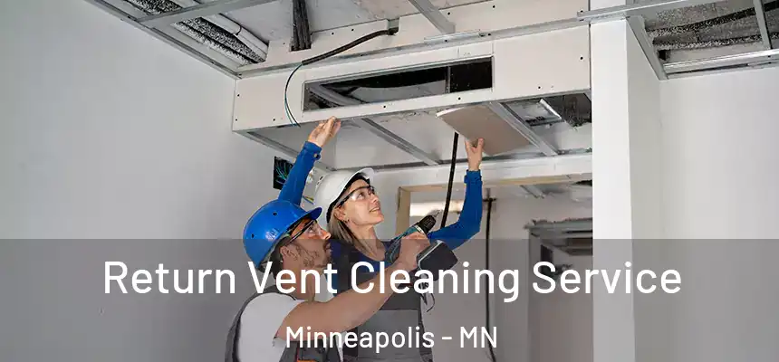  Return Vent Cleaning Service Minneapolis - MN