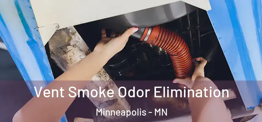  Vent Smoke Odor Elimination Minneapolis - MN