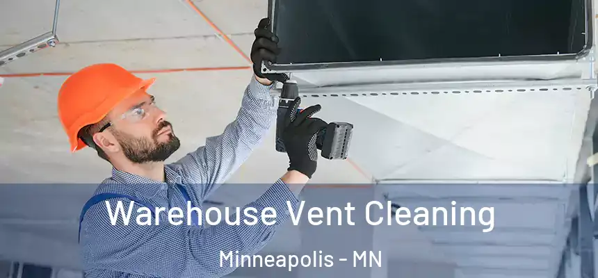  Warehouse Vent Cleaning Minneapolis - MN