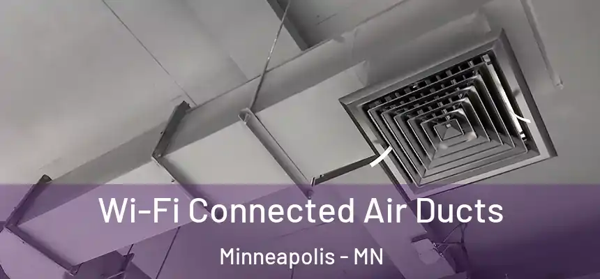 Wi-Fi Connected Air Ducts Minneapolis - MN